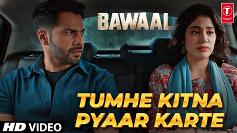 Bawal Movie Songs | Tumhe Kitna Pyar Karte Song Bawal | Varun Dhawan ...