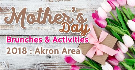 Akron, Ohio Area Mother’s Day 2018 Brunches, Events & Activities ...