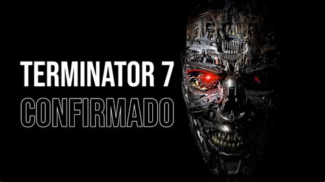 🤖Terminator 7 Confirmado - YouTube