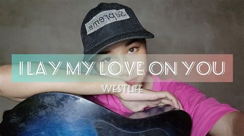 I Lay My Love On You - Westlife | Veve's cover - YouTube