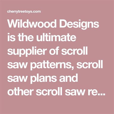 Wildwood Designs is the ultimate supplier of scroll saw patterns, scroll saw plans and other ...