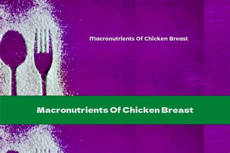 Macronutrients Of Chicken Breast - This Nutrition