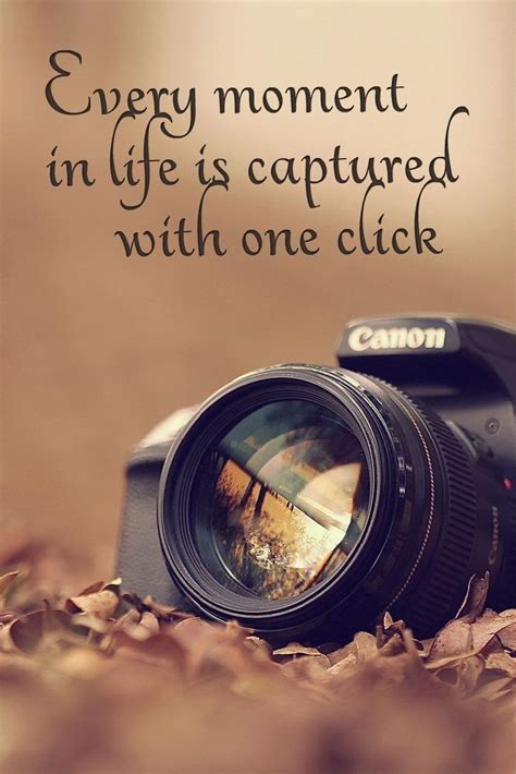 Capture Moments | Quotes about photography, Photographer quotes, Camera ...