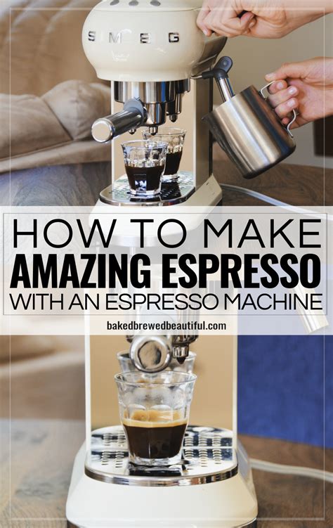 How to Make Good Espresso with an Espresso Machine - Baked, Brewed, Beautiful