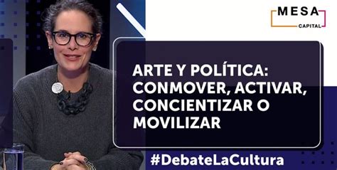 El arte y la política: el debate que se tomó Mesa Capital - Capital