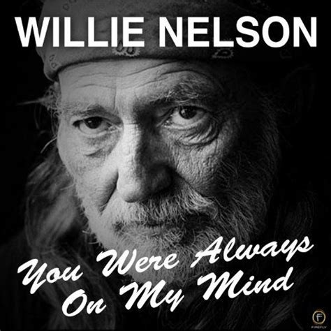 always on my mind willie nelson | You Were Always on My Mind by Willie ...