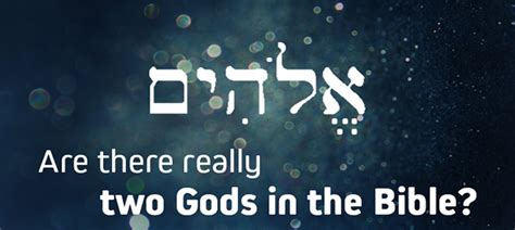 Elohim God - Are There Really Two Gods in the Bible?