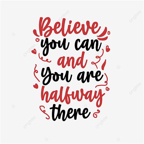 Inspirational Quotes Motivational Vector Hd Images, Believe You Can And Your Are Halfway There ...