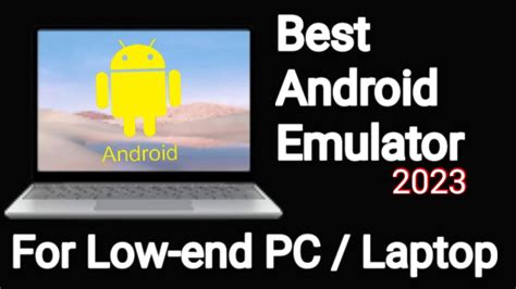 The best Android emulator in 2023 for low end PC and laptops - YouTube