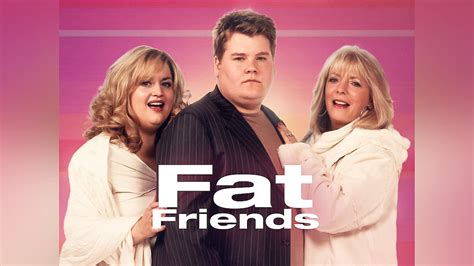 Watch Fat Friends Streaming Online - Yidio