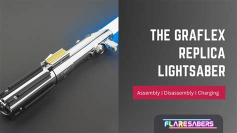 The Graflex Replica Lightsaber Assembly Charging & Disassembly Tutorial - Flaresabers