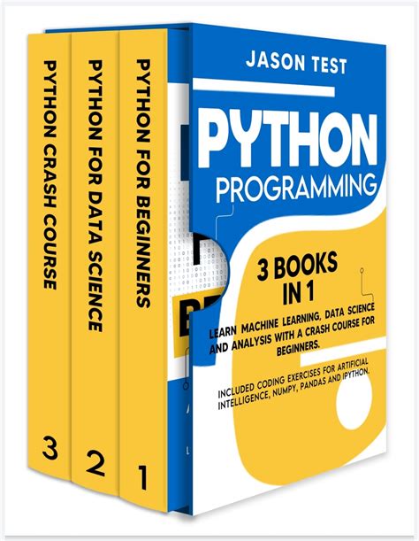 Python Programming: 3 BOOKS IN 1 Learn machine learning, data science and analysis with a crash ...