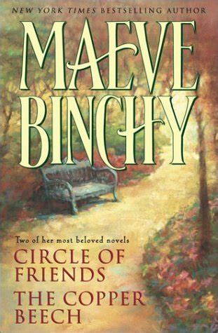 Maeve Binchy: Circle of Friends / The Copper Beech by Maeve Binchy | Goodreads