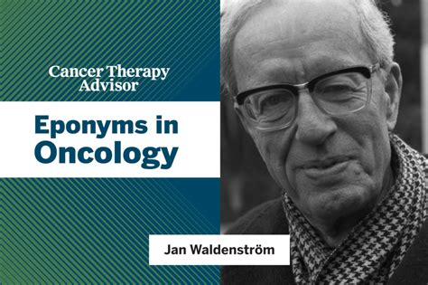 Eponyms in Oncology: Waldenström Macroglobulinemia - Cancer Therapy Advisor