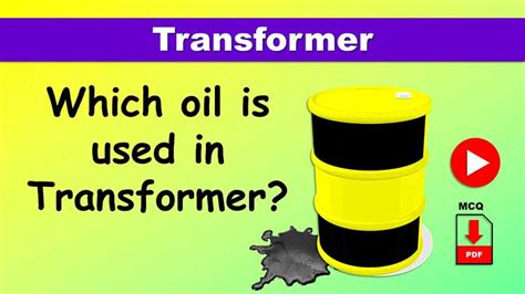 Transformer Oil Properties and Necessity | Causes for deterioration