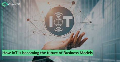 How IoT is becoming the future of Business Models | Chapter247