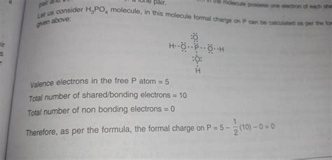 Let us consider H3 PO4 molecule, in this molecule formal charge on P can..