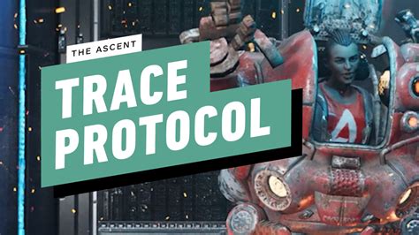 The Ascent Gameplay Walkthrough - Main Mission: Trace Protocol