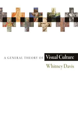 [PDF] A General Theory of Visual Culture de Whitney Davis libro electrónico | Perlego