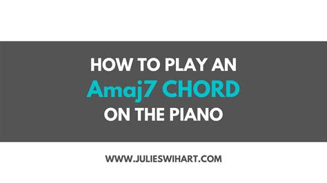 How to Play an Amaj7 Chord on the Piano – Julie Swihart