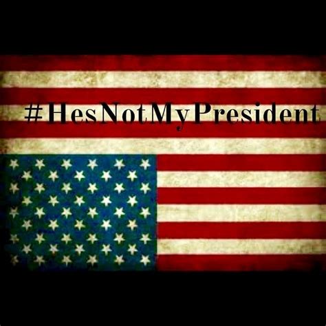 He's not my president! The upside down flag is the sign of our nation in distress. It definitely ...