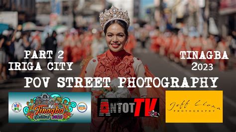 TINAGBA FESTIVAL 2023 POV STREET PHOTOGRAPHY PHILIPPINES - PART 2 - YouTube