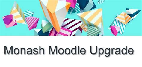 Monash Moodle Upgrade