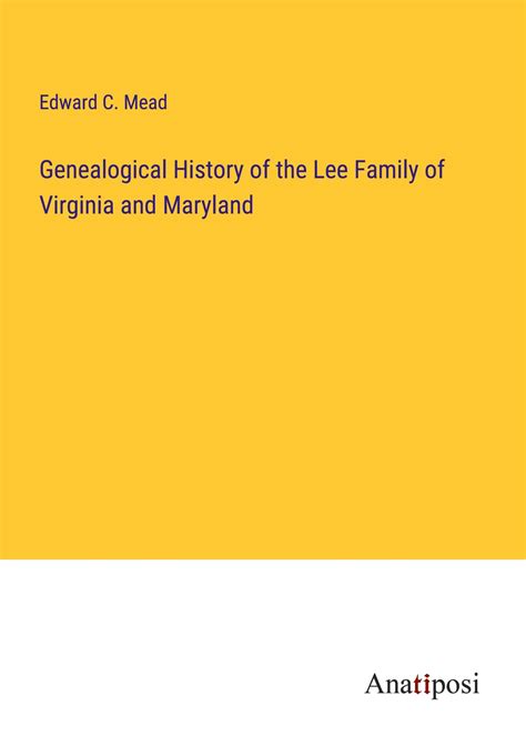 Genealogical History of the Lee Family of Virginia and Maryland by ...