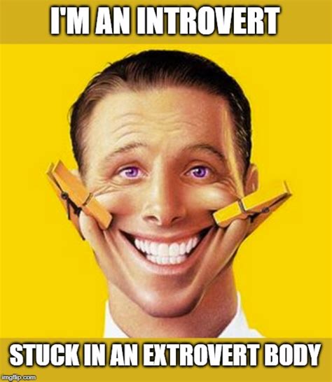 Image tagged in your extroverted friend - Imgflip