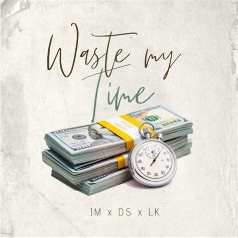 ‎Waste My Time - Single - Album by D.S, LK & JM - Apple Music