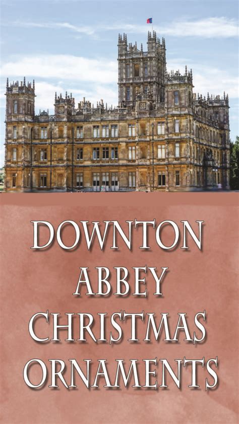 Downton Abbey Christmas Ornamewnts