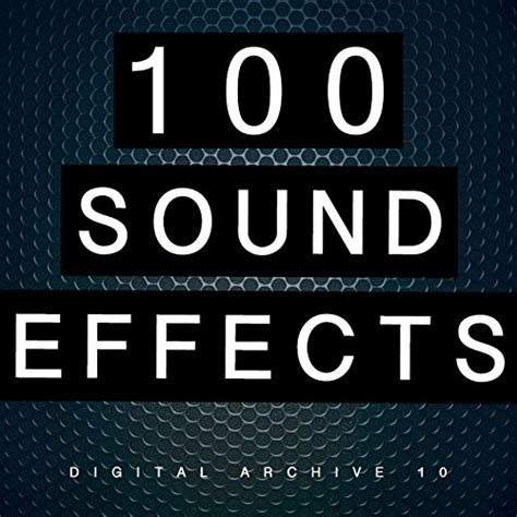 Play 100 Sound Effects Digital Archive 10 by The Digital Sound Effects Group on Amazon Music