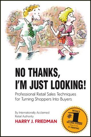 No Thanks, I'm Just Looking: Professional Retail Sales Techniques for ...