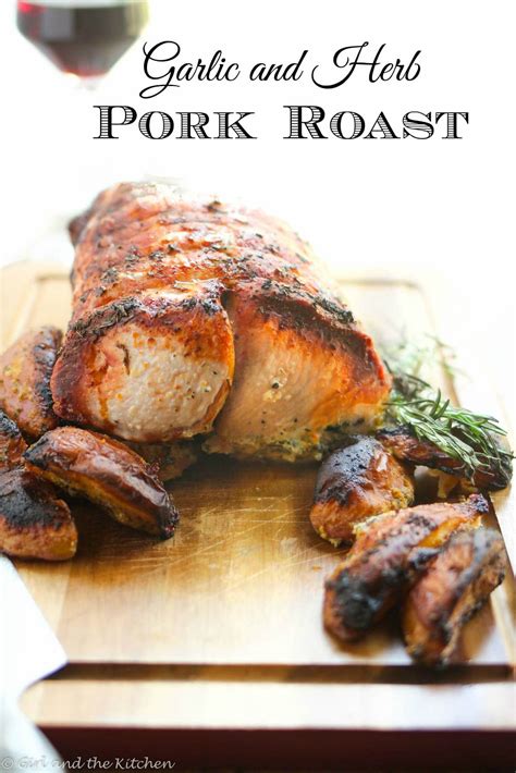 Pork Roast - Recipe with Garlic and Herbs - Girl and the Kitchen