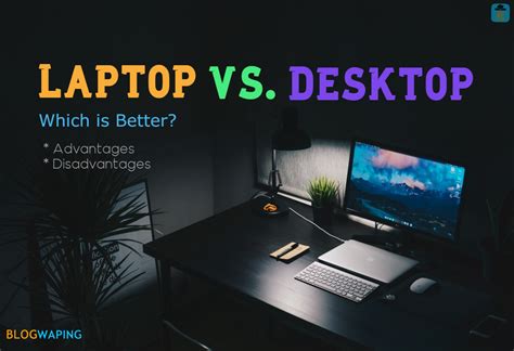 Laptop vs Desktop: Which is Better? - Blogwaping