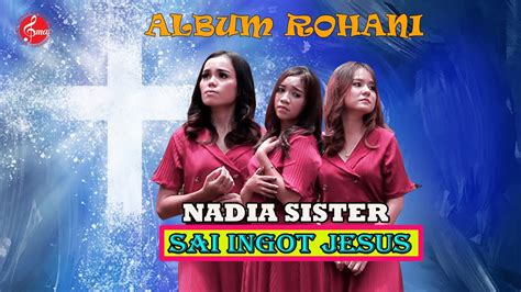 Nadia Sister - Sai Ingot Jesus (Video Music Official ) Lagu Rohani Batak Terbaru 2023 - YouTube