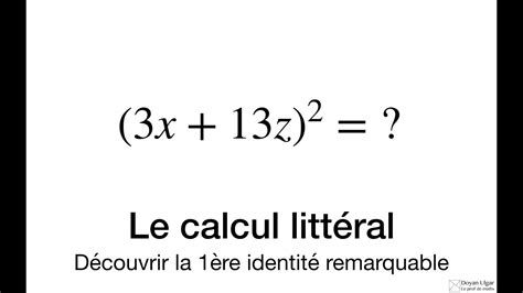 LE CALCUL LITTÉRAL : Découvrir la 1ère identité remarquable - YouTube