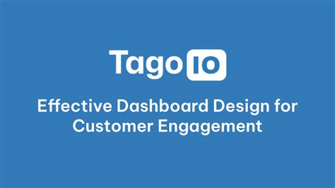 Effective Dashboard Design for Customer Engagement - TagoIO