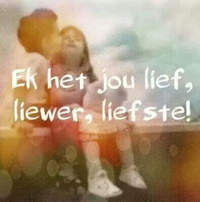 Ek het jou lief | Cute good morning quotes, Hug quotes, Afrikaans quotes