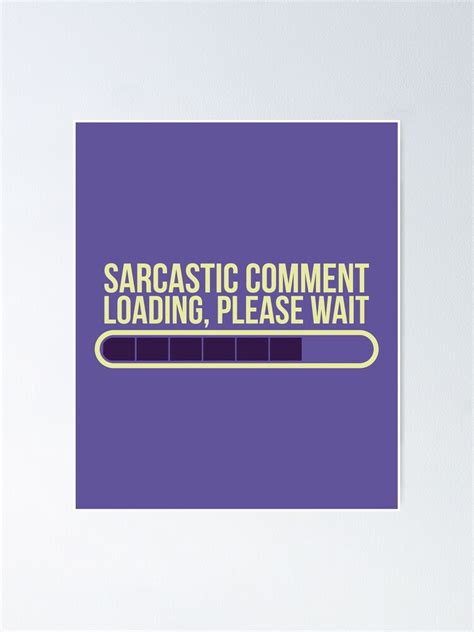 "Funny Loading Bar with quote sarcastic comment please wait" Poster by ...