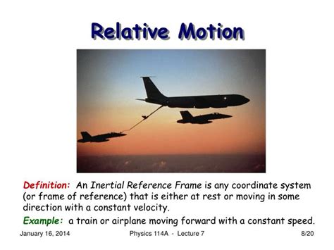 PPT - Physics 114A - Mechanics Lecture 7 (Walker: 3.6) Relative Motion January 16, 2014 ...