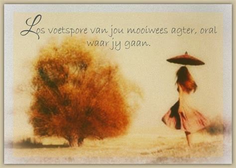 Afrikaanse Inspirerende Gedagtes & Wyshede: Los voetspore van jou mooiwees agter, oral waar jy ...