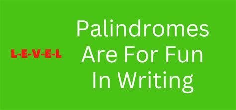 Palindromes Are Fun, Whichever Way You Look At Them