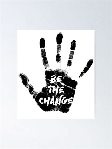 "Be The Change" Poster for Sale by DanJohnDesign | Redbubble