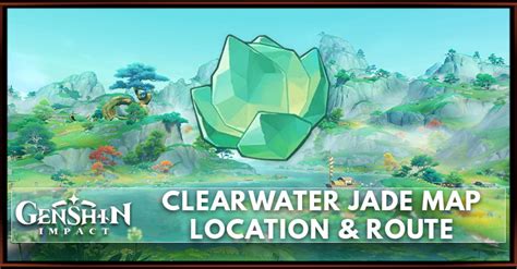 Clearwater Jade Location Map & Farm Route | Genshin Impact