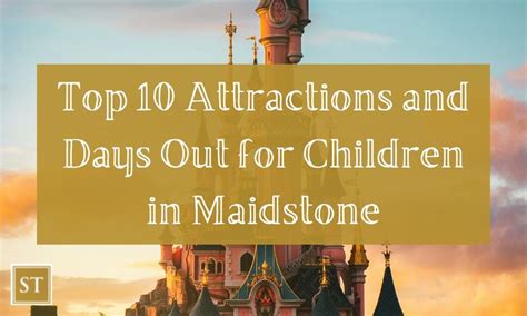 Top 10 Attractions and Days Out for Children in Maidstone, Kent | St ...