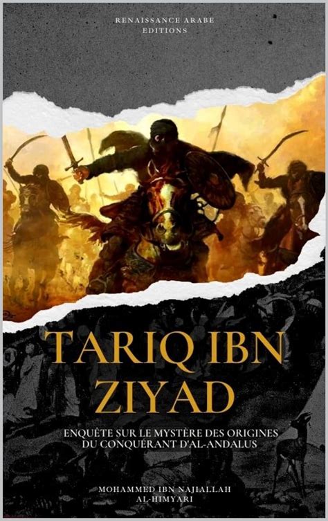 Tariq Ibn Ziyad, enquête sur le mystère des origines du conquérant d'Al Andalus (French Edition ...