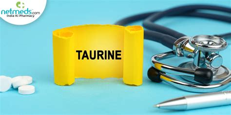 What Is Taurine? Is It Available As A Supplement? Uses, Benefits And ...