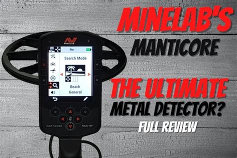 Is the Minelab Manticore the Ultimate Metal Detector? An in-depth ...