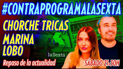 🔴 HOY #ContraprogamaLaSexta con Chorche Tricas de Arainfo y Marina Lobo de Spanish Revolution ...
